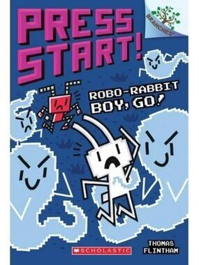 Press Start!: Robo-Rabbit Boy, Go!: A Branches Book  Volume 7